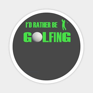 I'd Rather Be Golfing Magnet